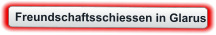Freundschaftsschiessen in Glarus