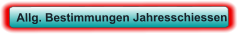 Allg. Bestimmungen Jahresschiessen