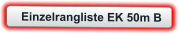 Einzelrangliste EK 50m B