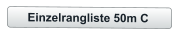 Einzelrangliste 50m C