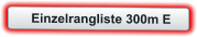 Einzelrangliste 300m E