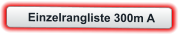 Einzelrangliste 300m A